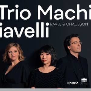 Trio Machiavelli: Ravel & Chausson - Claire Huangci