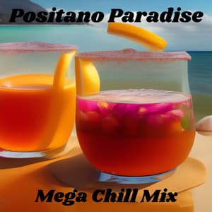 Positano Paradise: Mega Chill Mix, Coastal Lounge Vibes, Cocktail Sunset Sips - Deep House