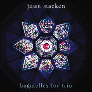 Bagatelles for Trio - Jesse Stacken