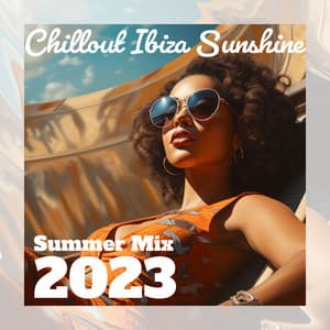 Chillout Ibiza Sunshine Summer Mix 2023 - Summer Pool Party Chillout Music