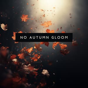 No Autumn Gloom: EDM for Surviving Long, Grey, Boring Autumnal Days - Chill Music Universe
