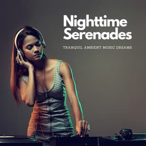 Nighttime Serenades: Tranquil Ambient Music Dreams - The Tranquil-tones
