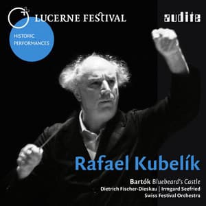 Lucerne Festival Historic Performances: Rafael Kubelik - Béla Bartók