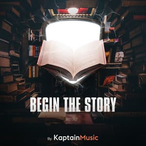 Begin the Story - Kaptain