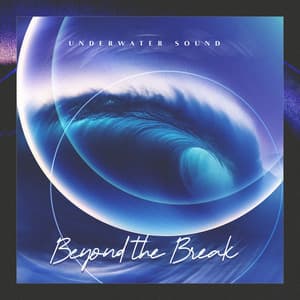 Beyond the Break - Underwater Sound