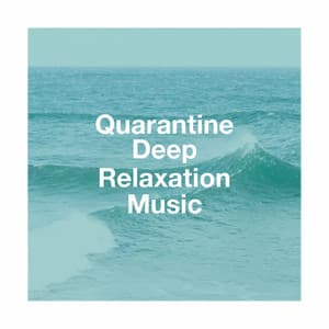 Quarantine Deep Relaxation Music - Relaxation - Ambient