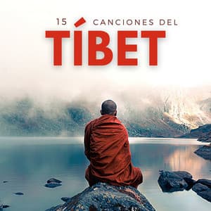 15 Canciones del Tíbet: Música de las Montañas, Monjes Budistas, Cuencos Tibetanos - Monjes Tibetanos