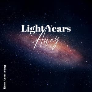 Light Years Away: Calm Space Ambient Music for Deep Sleep & Relax - Rose Armstrong
