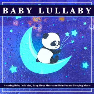 Baby Lullabies, Baby Sleep Music and Rain Sounds Sleeping Music - Baby Lullaby