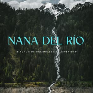 Nana Del Río: Riachuelos Binaurales De Serenidad - Latidos Binaurales Puros
