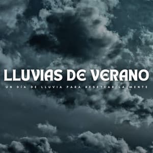 Lluvias De Verano: Un Día De Lluvia Para Resetear La Mente - Naturaleza Sonidos