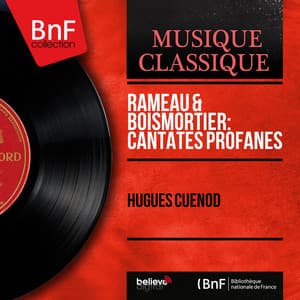Rameau & Boismortier: Cantates profanes - Hugues Cuénod
