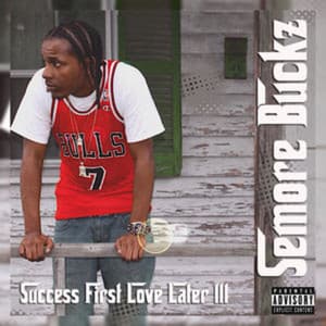 Success First Love Later, Vol. 3 - Semore Buckz