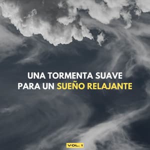 Una Tormenta Suave Para Un Sueño Relajante Vol. 1 - Sonidos de la naturaleza: tormenta