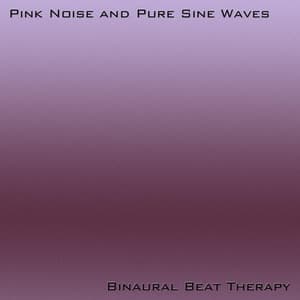 Pink Noise And Pure Sine Waves - Binaural Beat Therapy