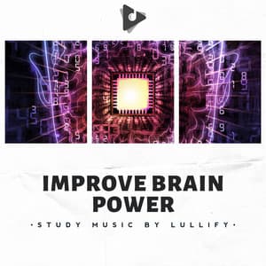 Improve Brain Power - Study Music by Lullify