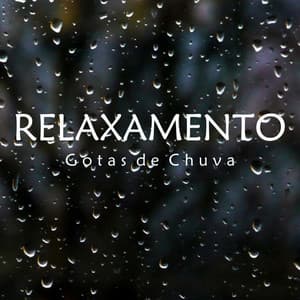 Relaxamento: Gotas de Chuva - Chuva Para Dormir