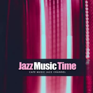 Jazz Music Time - Cafe Music Jazz Channel