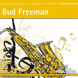 Beyond Patina Jazz Masters: Bud Freeman - Bud Freeman