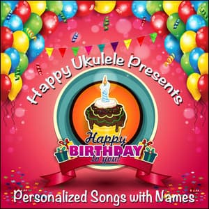 Happy Ukulele Presents Kids Happy Birthday to You Songs - Personalized with Names - Happy Ukulele