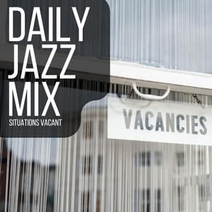 Situations Vacant - Daily Jazz Mix
