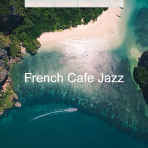 Vacations, Double Bass Jazz Solo - French Cafe Jazz
