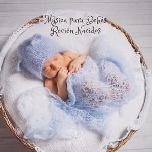 Música para Bebés Recién Nacidos - Música para Dormir Rápido