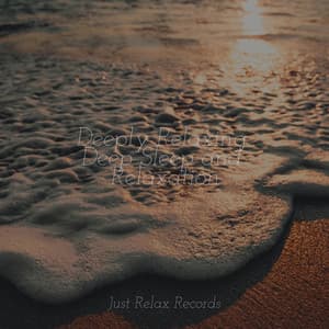 Deeply Relaxing Deep Sleep and Relaxation - Relaxation