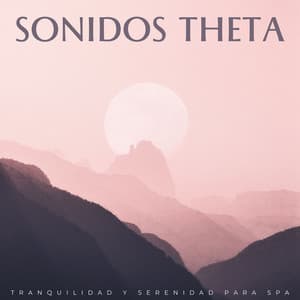 Sonidos Theta: Tranquilidad Y Serenidad Para Spa - Frecuencias