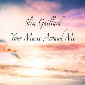 Your Music Around Me - Slim Gaillard