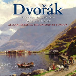 Dvořák: Serenade for String Orchestra & Nocturne in B Major - Alexander Faris