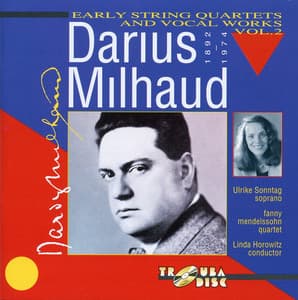 Milhaud: Early String Quartets & Vocal Works, Vol. 2 - Darius Milhaud