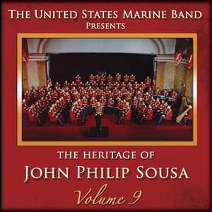 The Heritage of John Philip Sousa, Vol. 9 - John Philip Sousa
