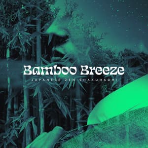 Bamboo Breeze - Japanese Zen Shakuhachi