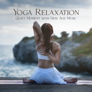 Yoga Relaxation: Quiet Moment with New Age Music - Healing Yoga