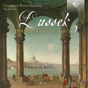Dussek: Complete Piano Sonatas, Op. 18 No. 2 & Op. 45 - Jan Ladislav Dussek