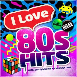 I Love 80's Hits - All the Best Eighties Hits You've Always Loved - 80s Chartstarz