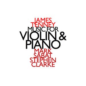 James Tenney: Music for Violin & Piano - James Tenney