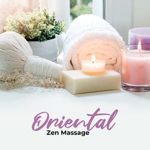Oriental Zen Massage - Relaxing Zen Music Therapy