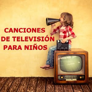 Canciones De Televisión Para Niños - Canciones Para Niños
