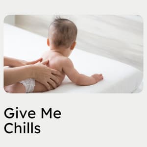 Give Me Chills - Bright Baby Lullabies