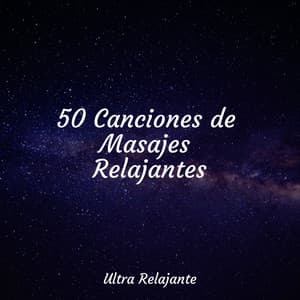 50 Canciones de Masajes Relajantes - Musicas Crianças