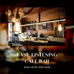 Easy Listening Café Bar - Coffee Shop Jazz Relax