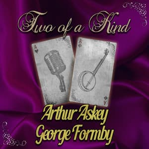 Two of a Kind: Arthur Askey & George Formby - Arthur Askey