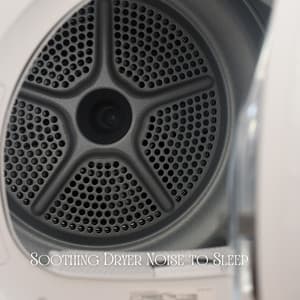 Soothing Dryer Noise to Sleep - Sleep Music