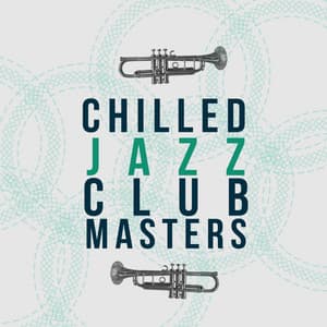 Chilled Jazz Club Masters - Chilled Jazz Masters