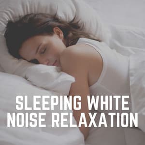 Sleeping White Noise Relaxation - Relaxing Radiance