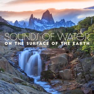 Relaxing Water Music, Sounds of Water on the Surface of the Earth, Deep Relaxation - Water Music Oasis