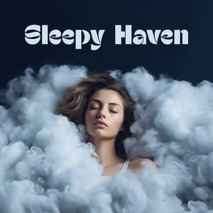 Sleepy Haven - Peaceful Sleep Music Collection