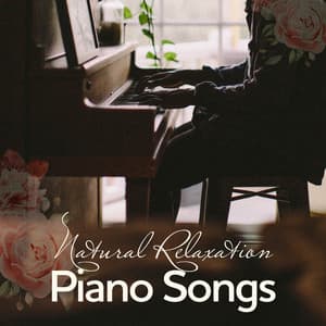 Natural Relaxation Piano Songs. Nature Sounds & Totally Relax, Make You Rested, Antistress Sounds - Easy Listening Relaxation Piano Radio